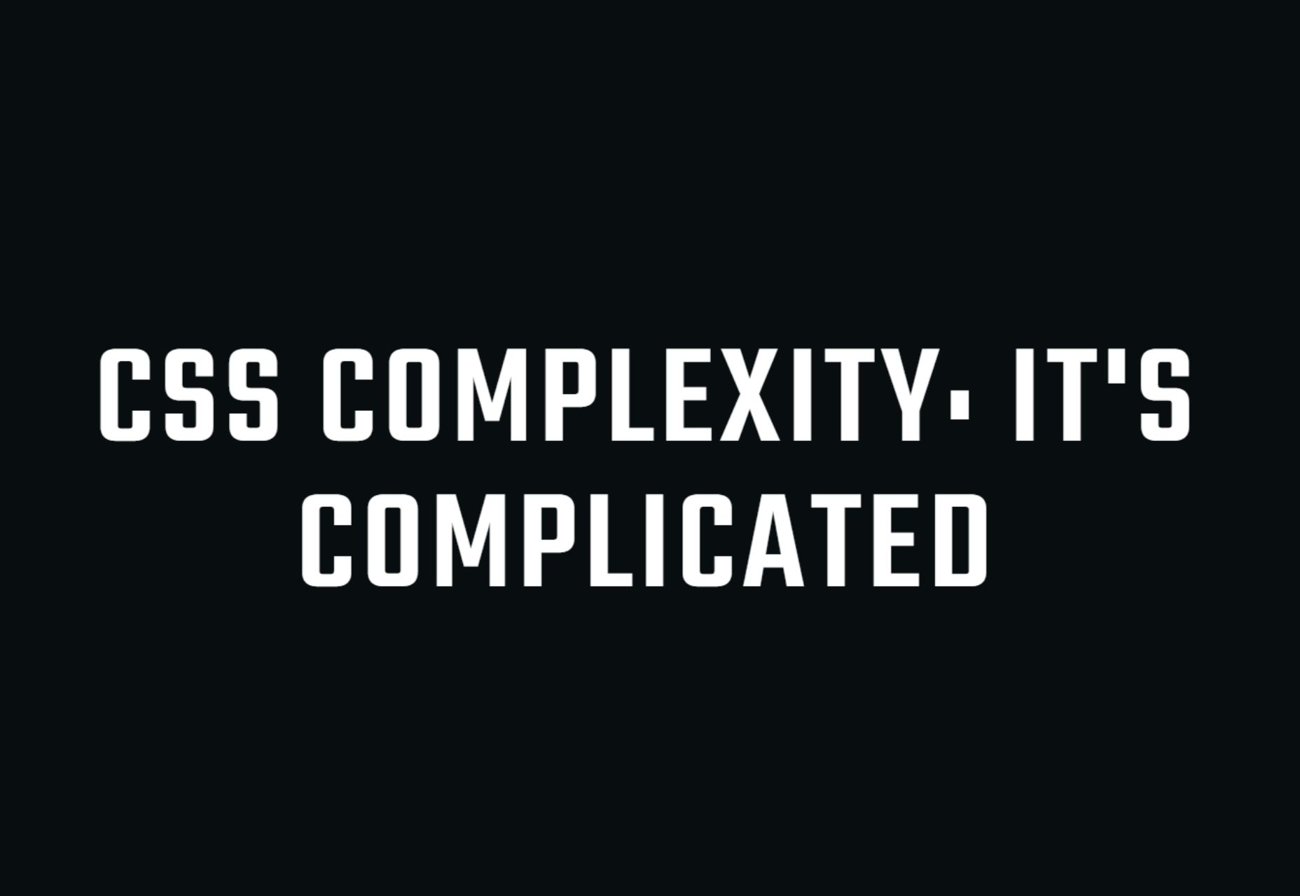 Popular Design News of the Week: July 11, 2022 - July 17, 2022 css complexity