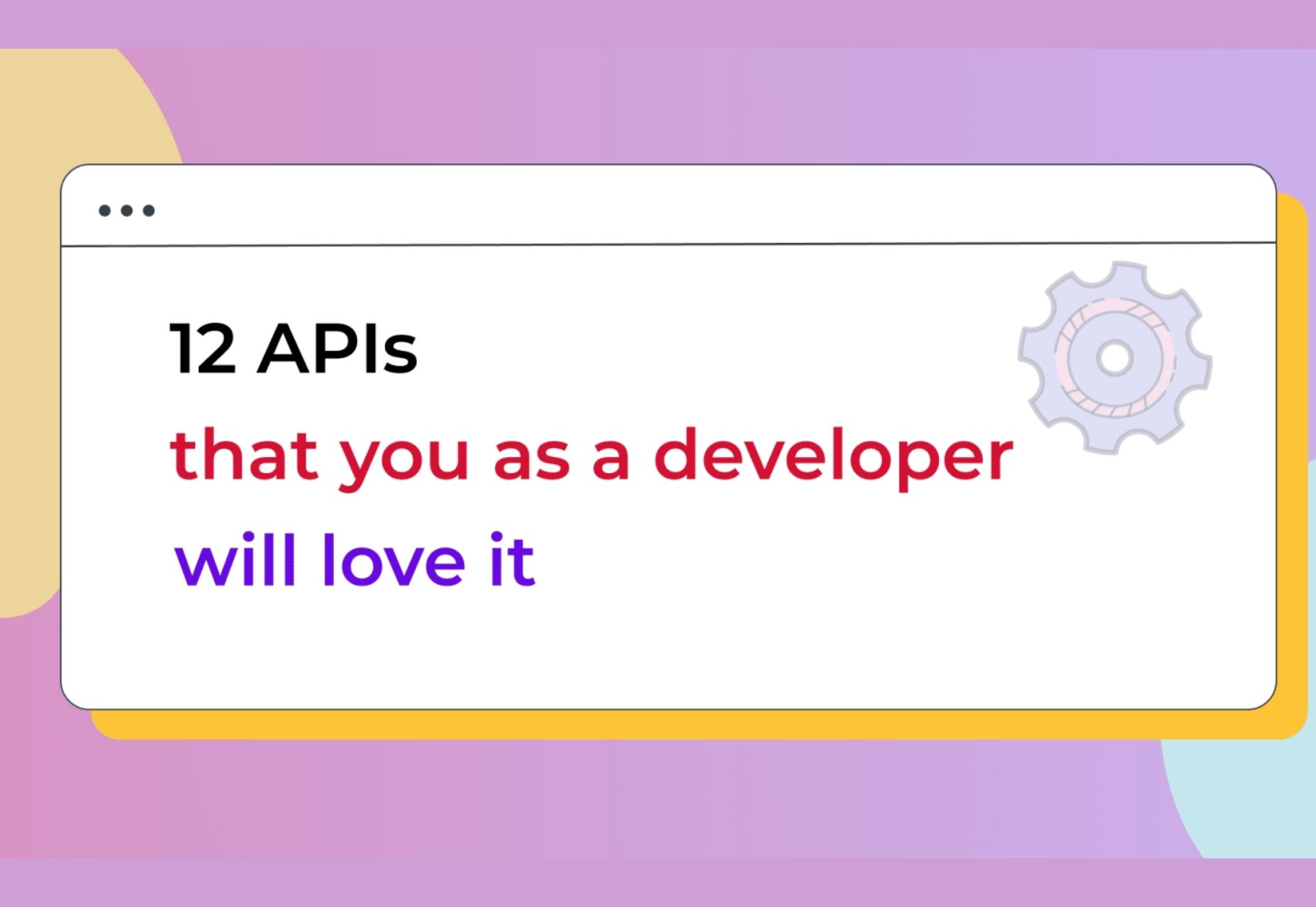 Popular Design News of the Week: July 4, 2022 - July 10, 2022 12 apis that developers will love