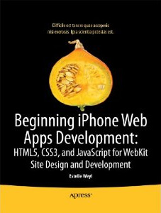 HTML5 and CSS3 Books to Watch for in 2010 Beginning iPhone Web Apps: HTML5, CSS3, and JavaScript for WebKit