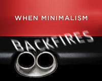 When Minimalism Backfires: When Too Little Is Not Enough