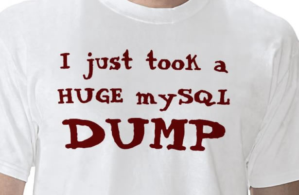 25 Funny T-Shirts for Designers and Developers I just took a HUGE mySQL DUMP